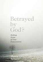 Betrayed by God?