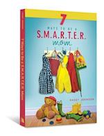 7 Ways to Be a S.M.A.R.T.E.R. Mom
