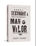 Becoming a Man of Valor