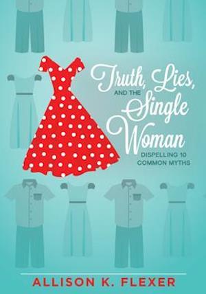 Truth, Lies, and the Single Woman