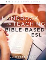 Handbook for Teaching Bible-Based Esl, Revised