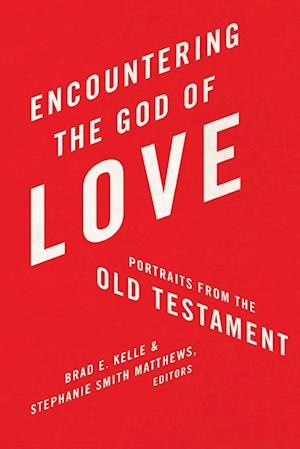 Encountering the God of Love: Portraits From the Old Testament