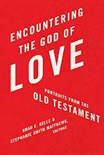 Encountering the God of Love: Portraits From the Old Testament 