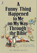 A Funny Thing Happened to Me on My Way Through the Bible