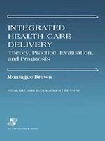 Integrated Health Care Delivery: Theory, Practice, Evaluation