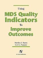 Using Mds Quality Indicators to Improve Outcomes