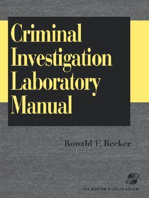 Criminal Investigation Laboratory Manual