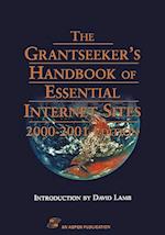 The Grantseeker's Handbook of Essential Internet Sites, 2000-2001 Edition