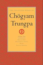 Collected Works of Chogyam Trungpa: Volume 1