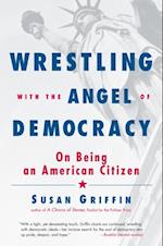 Wrestling with the Angel of Democracy