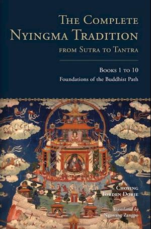 Complete Nyingma Tradition from Sutra to Tantra, Books 1 to 10