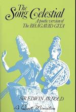 The Song Celestial: A Poetic Version of the Bhagavad Gita
