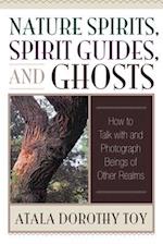 Nature Spirits, Spirit Guides, and Ghosts