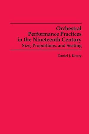 Koury, D: Orchestral Performance Practices in the Nineteen -