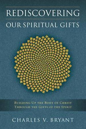 Rediscovering Our Spiritual Gifts