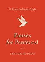 Pauses for Pentecost