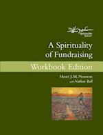 A Spirituality of Fundraising Workbook Edition