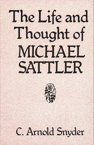 Life and Thought of Michael Sattler