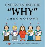 Understanding the Why Chromosome