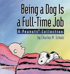 Being a Dog Is a Full-Time Job