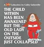 The Child within Has Been Awakened, but the Old Lady on the outside Just Collapse