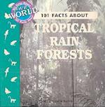 101 Facts about Tropical Rain Forests