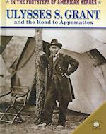 Ulysses S. Grant and the Road to Appomattox