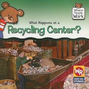 What Happens at a Recycling Center?