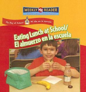 Eating Lunch at School / El Almuerzo En La Escuela = Eating Lunch at School