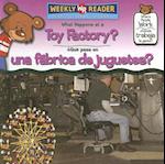 What Happens at a Toy Factory?/Que Pasa En Una Fabrica de Juguetes?