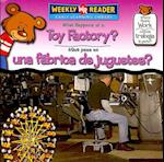 What Happens at a Toy Factory?/Qu' Pasa En Una Fbrica de Juguetes?