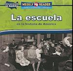 La Escuela En La Historia de América (Going to School in American History) = Going to School in American History