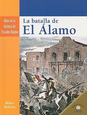 La Batalla de El Álamo (the Siege of the Alamo) = The Seige of the Alamo