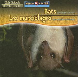 Bats Are Night Animals/Los Murcielagos Son Animales Nocturnos