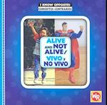 Alive and Not Alive/Vivo y No Vivo