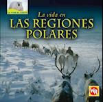 La Vida En Las Regiones Polares (Living in Polar Regions) = Living in the Polar Regions