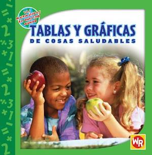 Tablas y Graficas de Cosas Saludables = Tables and Graphs of Healthy Things