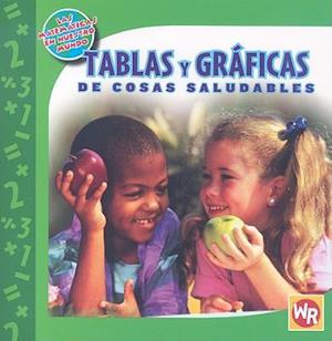 Tablas Y Gráficas de Cosas Saludables (Tables and Graphs of Healthy Things)