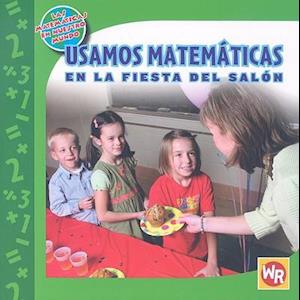 Usamos Matemáticas En La Fiesta del Salón (Using Math at the Class Party)