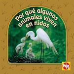 Por Que Algunos Animales Viven en Nidos = Why Animals Live in Nests