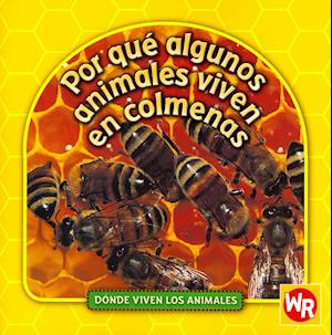 Por Que Algunos Animales Viven En Colmenas (Why Animals Live in Hives)