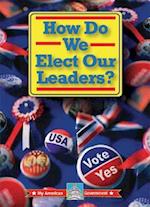 How Do We Elect Our Leaders?