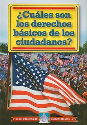 ¿Cuáles Son Los Derechos Básicos de Los Ciudadanos? (What Are Citizens' Basic Rights?) = What Are the Citizens Basic Rights?
