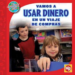 Vamos A Usar Dinero en un Viaje de Compras = Vamos a Usar Dinero En Un Viaje de Compras