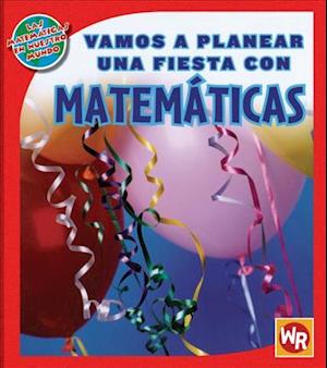 Vamos a Planear Una Fiesta Con Matemáticas (Using Math to Make Party Plans)