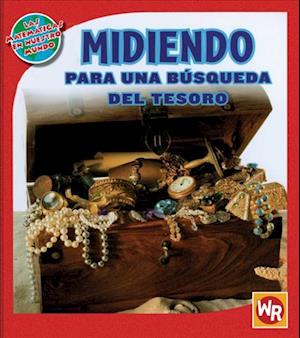 Midiendo Para Una Búsqueda del Tesoro (Measuring on a Treasure Hunt) = Vamos a Usar Mapas Para Una Busqueda del Tesoro