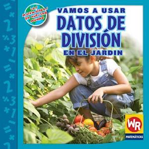 Vamos a Usar Datos de División En El Jardín (Using Division Facts in the Garden) = Using Division Facts in the Garden