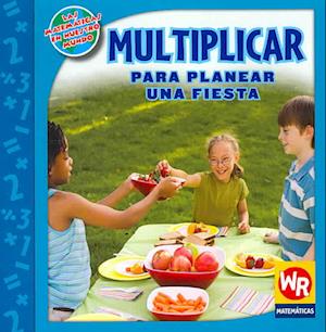 Multiplicar Para Planear Una Fiesta (Multiply to Make Party Plans)