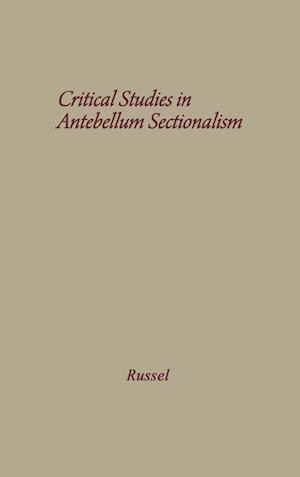Critical Studies in Antebellum Sectionalism