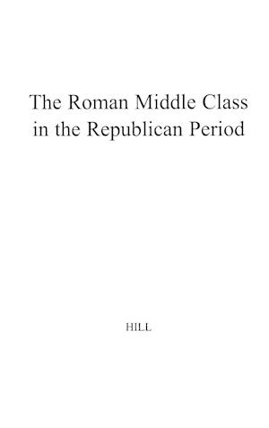 The Roman Middle Class in the Republican Period.